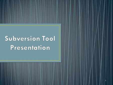 1. What is Subversion? Why do we need CM? Basic concepts Repositories Options Setup Clients Options Setup Operation Troubleshooting Slide 2.