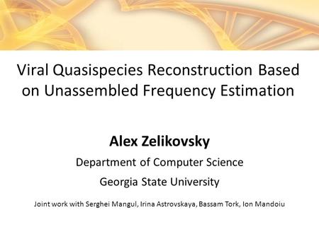 Alex Zelikovsky Department of Computer Science Georgia State University Joint work with Serghei Mangul, Irina Astrovskaya, Bassam Tork, Ion Mandoiu Viral.