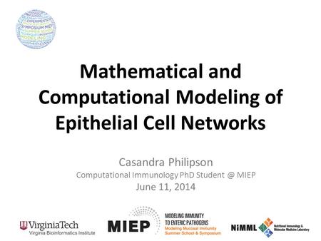 Mathematical and Computational Modeling of Epithelial Cell Networks Casandra Philipson Computational Immunology PhD MIEP June 11, 2014.