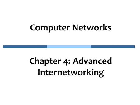 Computer Networks Chapter 4: Advanced Internetworking