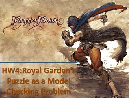 HW4:Royal Garden’s Puzzle as a Model Checking Problem Pictures from UbiSoft.