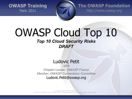 The OWASP Foundation  Copyright © The OWASP Foundation Permission is granted to copy, distribute and/or modify this document under.