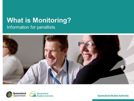 What is Monitoring? Information for panellists. Quality assurance of Authority subjects Monitoring poses the question: “How well is the school implementing.