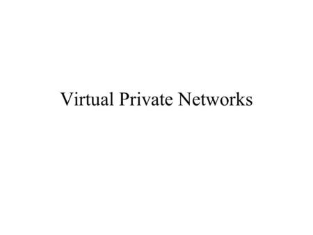 Virtual Private Networks. Cuprins Introducere Tipuri de VPN-uri Componentele VPN Caracteristicile Secure VPN-urilor VPN Tunneling Integritatea datelor.