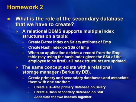 Homework 2 What is the role of the secondary database that we have to create? What is the role of the secondary database that we have to create?  A relational.