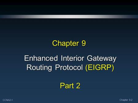 Enhanced Interior Gateway Routing Protocol (EIGRP) Part 2