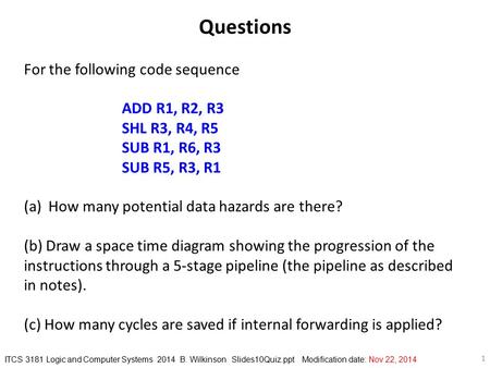 1 Questions For the following code sequence ADD R1, R2, R3 SHL R3, R4, R5 SUB R1, R6, R3 SUB R5, R3, R1 (a)How many potential data hazards are there? (b)