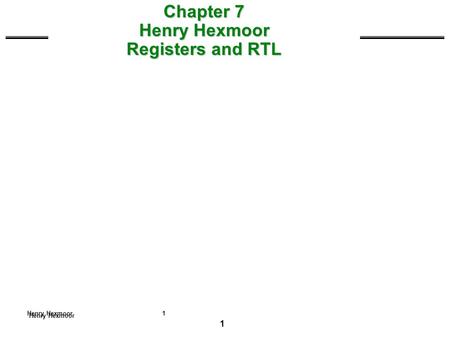 Chapter 7 Henry Hexmoor Registers and RTL