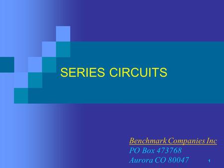 1 SERIES CIRCUITS Benchmark Companies Inc PO Box 473768 Aurora CO 80047.