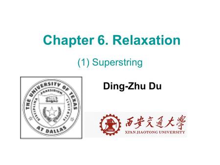 Chapter 6. Relaxation (1) Superstring Ding-Zhu Du.