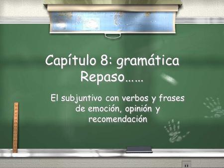 Capítulo 8: gramática Repaso……