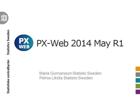 Maria Gunnarsson Statistic Sweden Petros Likidis Statistic Sweden.