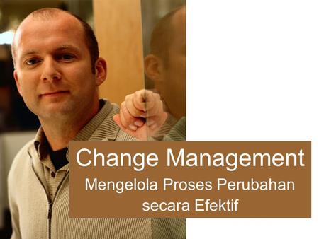 Mengelola Proses Perubahan secara Efektif