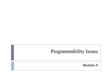 Programmability Issues