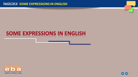 1 İNGİLİZCE SOME EXPRESSIONS IN ENGLISH. 2 İngilizcede bazı durumlar karşısında söylenen bazı ifadeler vardır. İNGİLİZCE SOME EXPRESSIONS IN ENGLISH Strenghts.