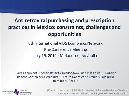 Instituto Nacional de Salud Pública Centro de Investigaciones en Sistemas de Salud Antiretroviral purchasing and prescription practices in Mexico: constraints,