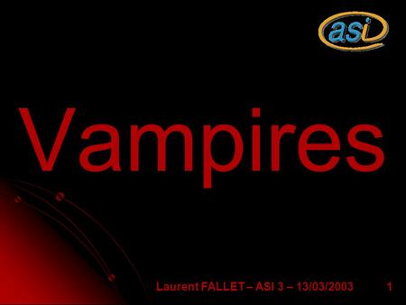 Vampires Laurent FALLET – ASI 3 – 13/03/2003.