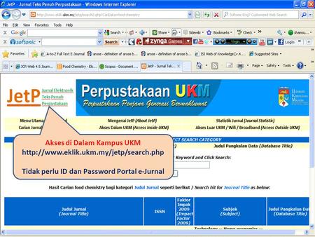 Akses di Dalam Kampus UKM  Tidak perlu ID dan Password Portal e-Jurnal.