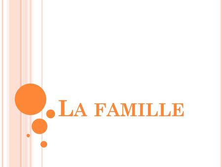 La famille.