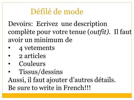 Défilé de mode Devoirs: Ecrivez une description complète pour votre tenue (outfit). Il faut avoir un minimum de 4 vetements 2 articles Couleurs Tissus/dessins.