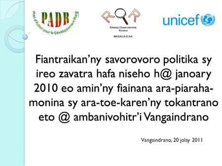 Fiantraikan’ny savorovoro politika sy ireo zavatra hafa niseho janoary 2010 eo amin’ny fiainana ara-piaraha- monina sy ara-toe-karen’ny tokantrano eto.