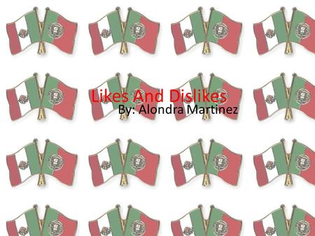 Likes And Dislikes By: Alondra Martinez. When To Use Accents… When the word ends in a vowel (a, e, i, o, u) or n or s, the stress falls on the last syllable.