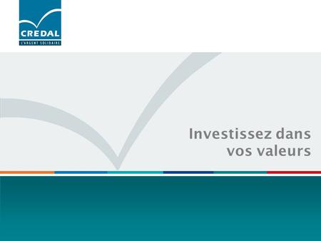 Investissez dans vos valeurs. CREDAL: OF CITIZEN ORIGIN « Action banque-apartheid »!  anti-apartheid activists discovered that Belgian banks invest in.