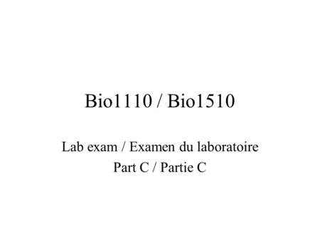 Bio1110 / Bio1510 Lab exam / Examen du laboratoire Part C / Partie C.