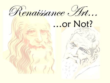 Renaissance Art… …or Not?.