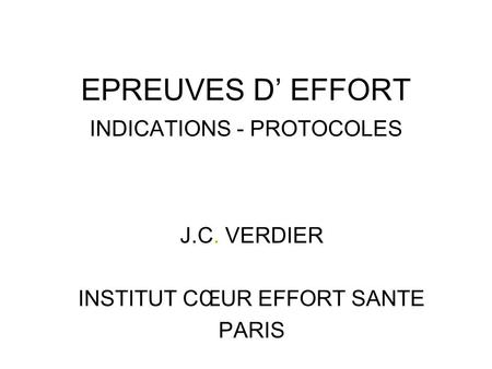 EPREUVES D’ EFFORT INDICATIONS - PROTOCOLES