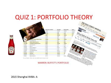 QUIZ 1: PORTFOLIO THEORY 2015 Shanghai IMBA- A WARREN BUFFET’S PORTFOLIO.