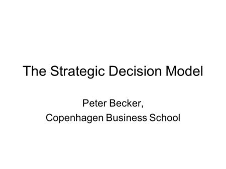 The Strategic Decision Model