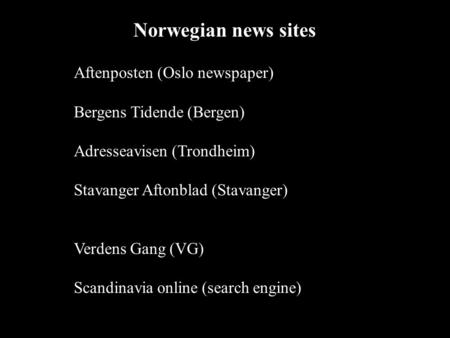 2002 09 281 Norwegian news sites Aftenposten (Oslo newspaper) Bergens Tidende (Bergen) Adresseavisen (Trondheim) Stavanger Aftonblad (Stavanger) Verdens.