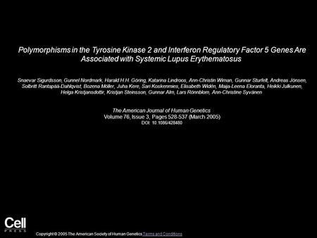 Polymorphisms in the Tyrosine Kinase 2 and Interferon Regulatory Factor 5 Genes Are Associated with Systemic Lupus Erythematosus Snaevar Sigurdsson, Gunnel.