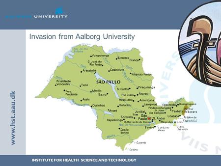 INSTITUTE FOR HEALTH SCIENCE AND TECHNOLOGY www.hst.aau.dk Invasion from Aalborg University.