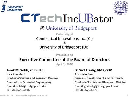 Partnership of Connecticut Innovations Inc. (CI) & University of Bridgeport (UB) Dr Gad J. Selig, PMP, COP Associate Dean Business Development and Outreach.