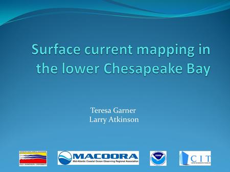 Teresa Garner Larry Atkinson. Introduction to HFRADAR Sites & Data Circulation in the Bay Tidal Sub-tidal Quality Control Efforts Instrument Comparisons.