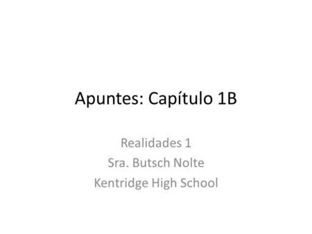 Realidades 1 Sra. Butsch Nolte Kentridge High School