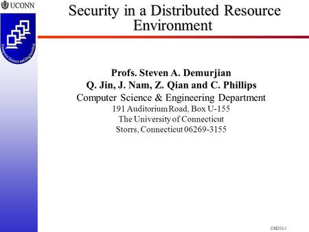 CSE300-1 Profs. Steven A. Demurjian Q. Jin, J. Nam, Z. Qian and C. Phillips Computer Science & Engineering Department 191 Auditorium Road, Box U-155 The.