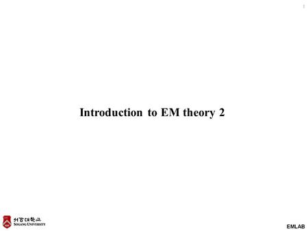 EMLAB 1 Introduction to EM theory 2. EMLAB 2 Displacement current With the help of displacement current, magnetic fields are also generated around the.