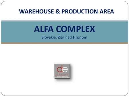 WAREHOUSE & PRODUCTION AREA ALFA COMPLEX Slovakia, Ziar nad Hronom.