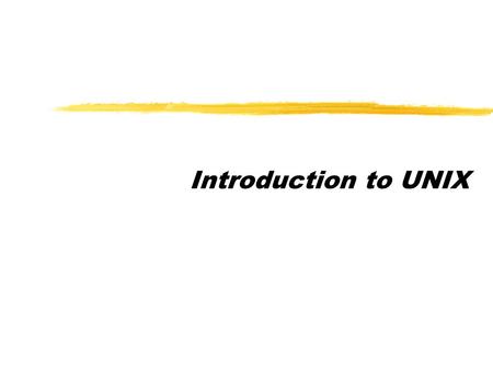 Introduction to UNIX. 2 Multitasking zForeground yCurrent Task yThe Command Running at the `$` Prompt zBackground yCommand Running Behind the Scenes yNot.