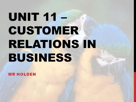 Unit 11 – customer relations in business