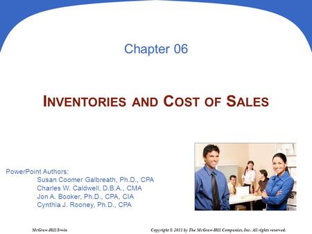 PowerPoint Authors: Susan Coomer Galbreath, Ph.D., CPA Charles W. Caldwell, D.B.A., CMA Jon A. Booker, Ph.D., CPA, CIA Cynthia J. Rooney, Ph.D., CPA Chapter.