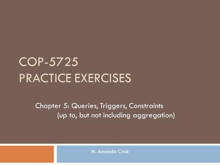 COP-5725 Practice Exercises