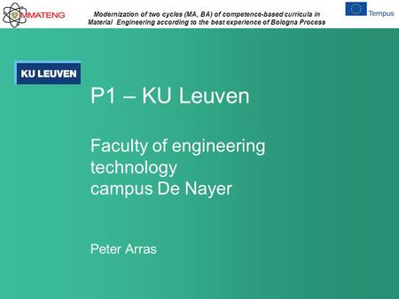 Modernization of two cycles (MA, BA) of competence-based curricula in Material Engineering according to the best experience of Bologna Process P1 – KU.