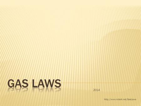 2014   Charles’ Law (slide 4)  Boyle’s Law (slide 31)  Guy Lusaac’s Law (slide 77)  LeChatelier’s Principle (slide 105)