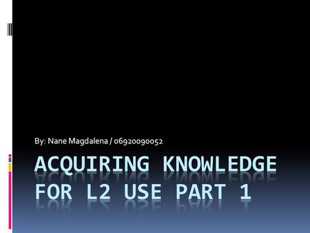 By: Nane Magdalena / 06920090052. Acquisition of Communicative Competence Competence and Use Academic vs. Interpersonal Competence Competence of Language.