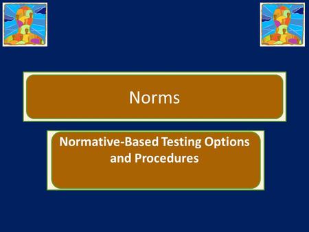 Normative-Based Testing Options and Procedures