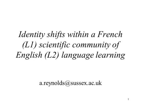 1 Identity shifts within a French (L1) scientific community of English (L2) language learning